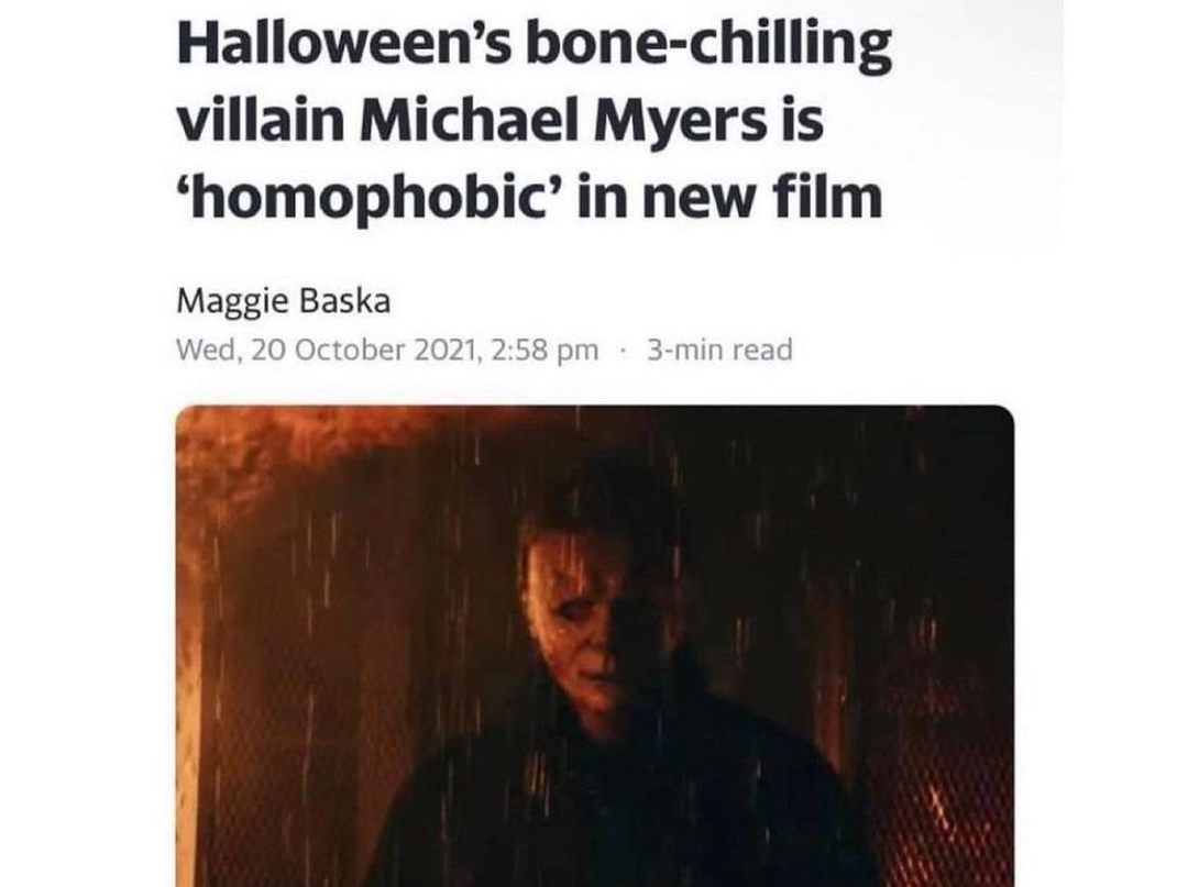 Halloweens bone chilling villain Michael Myers is homophobic in new film Maggie Baska ed 20 October 2021 258 p 3 min read