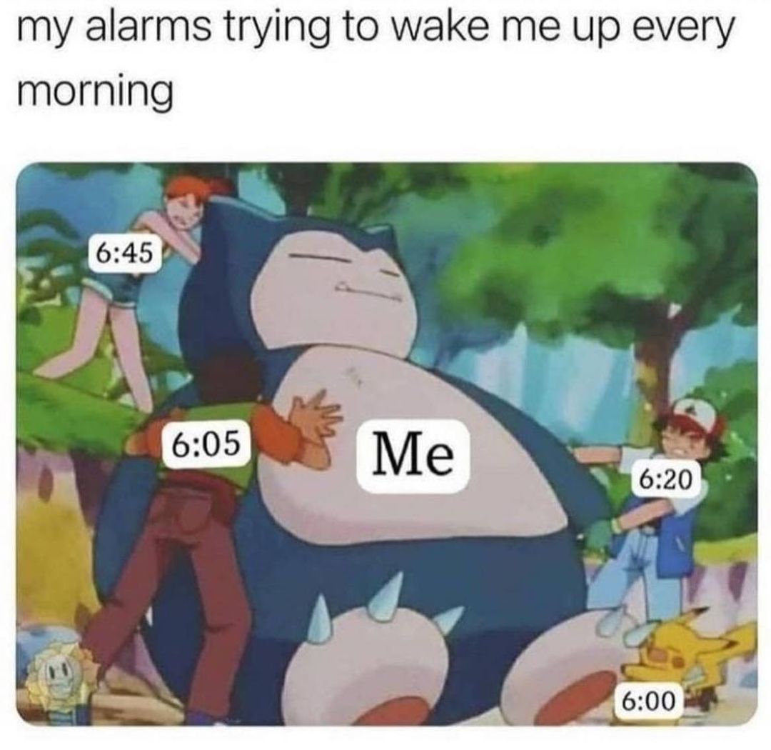 my alarms trying to wake me up every morning