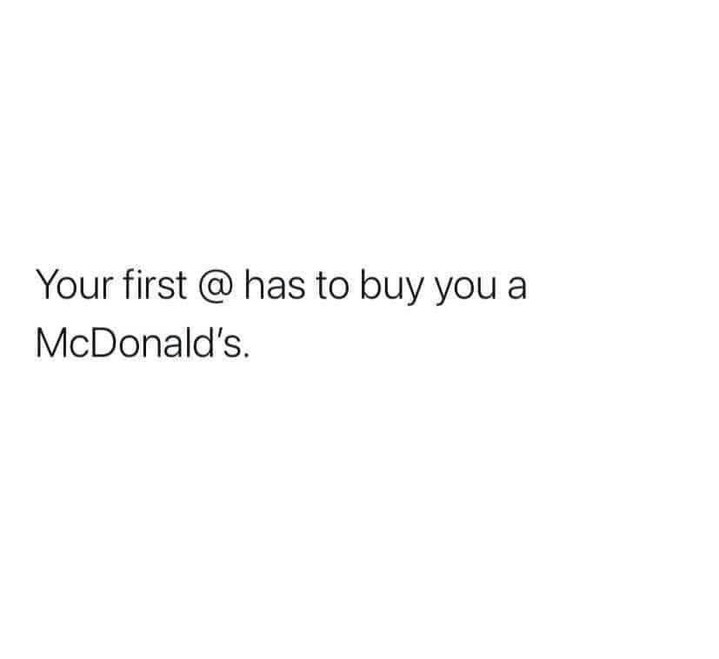 Your first has to buy you a McDonalds