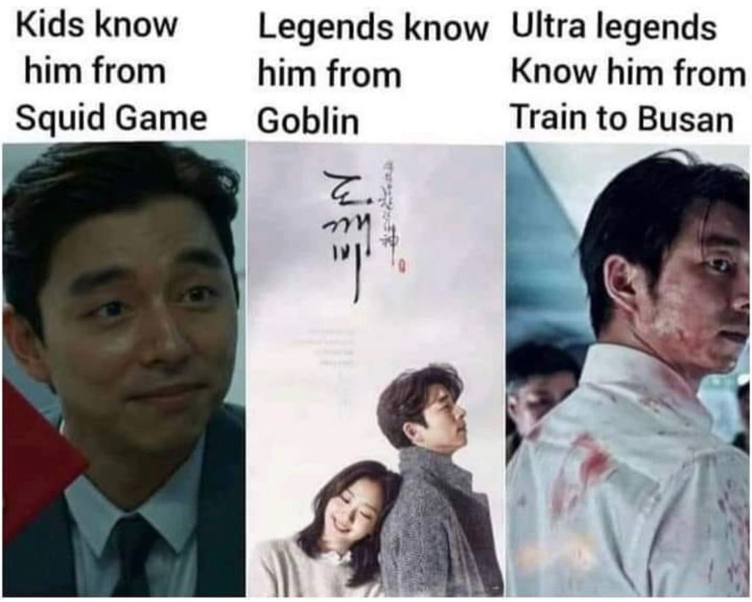 Kids know him from Squid Game Legends know Ultra legends him from Goblin z M lj Know him from Train to Busan