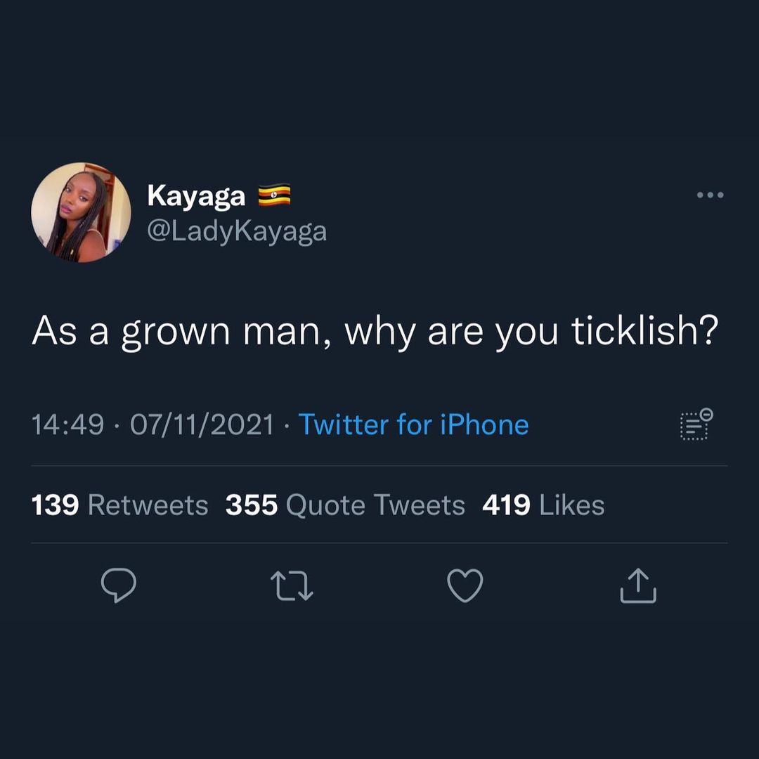 EVET LadyKayaga As a grown man why are you ticklish 1449 07112021 Twitter for iPhone 139 Retweets 355 Quote Tweets 419 Likes 9 Tl V a