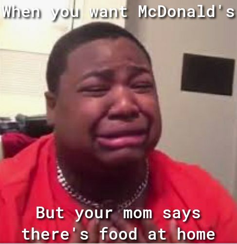 But ybhr mom says theres fo6od at home