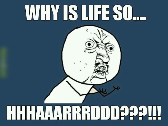 WHY IS LIFE SO