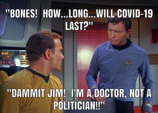 BONES HOWLONGWILL COVID 19 T e e v 4 DAMMIT JIM IM 8DOCTOR NOT A poLITICIANI