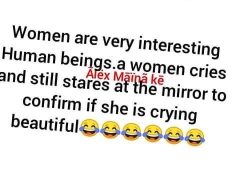 Women are v Human bemp and stil stares affe mirror to confirm f she Is crying beautful ery lnterestlng men cries