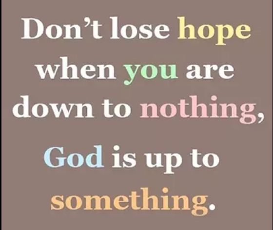 Dont lose hope when you are down to nothing CLY BTRITI R something