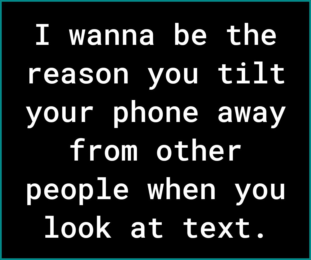 I wanna be the reason you tilt Lo 10 gl o o s T IF 12V from other people when you 1 KoYo QIF R o