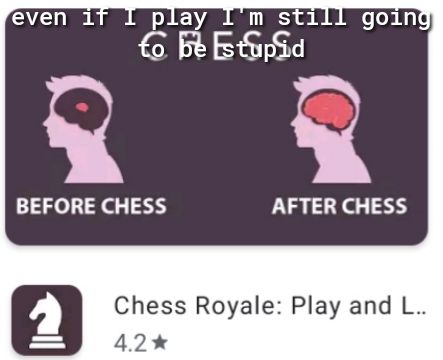 BEFORE CHESS AFTER CHESS Chess Royale Play and L 42