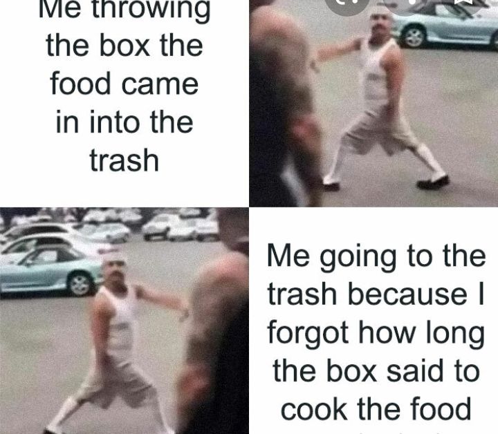 wie tinrowing the box the food came in into the trash Me going to the trash because forgot how long the box said to cook the food