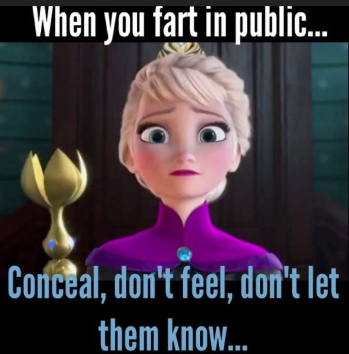 When you fart in public 14 Imial dont feel domt let them know