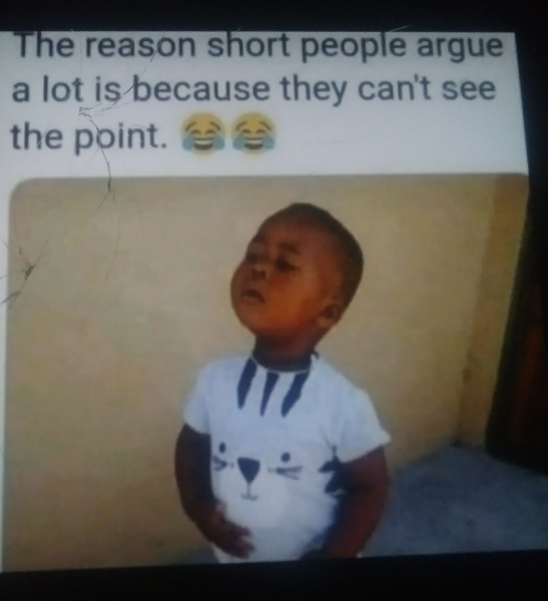 e reason short people arqgue a lot isbecause they cant see the point 8