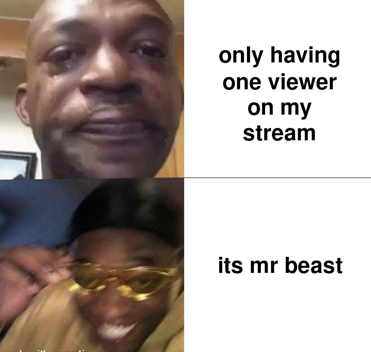 only having one viewer on my stream its mr beast