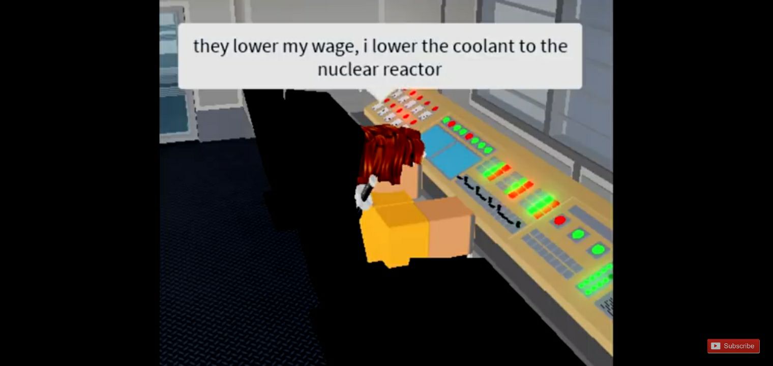 they lower my wage i lower the coolant to the nuclear reactor T T e I3 Subscribe