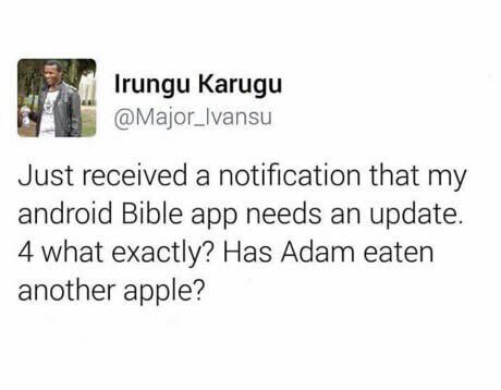 lrungu Karugu i Major_lvansu Just received a notification that my android Bible app needs an update 4 what exactly Has Adam eaten another apple