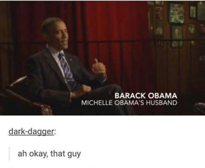 BARACK OBAMA MICHELLE OBAMAS HUSBAND dark dagger ah okay that guy