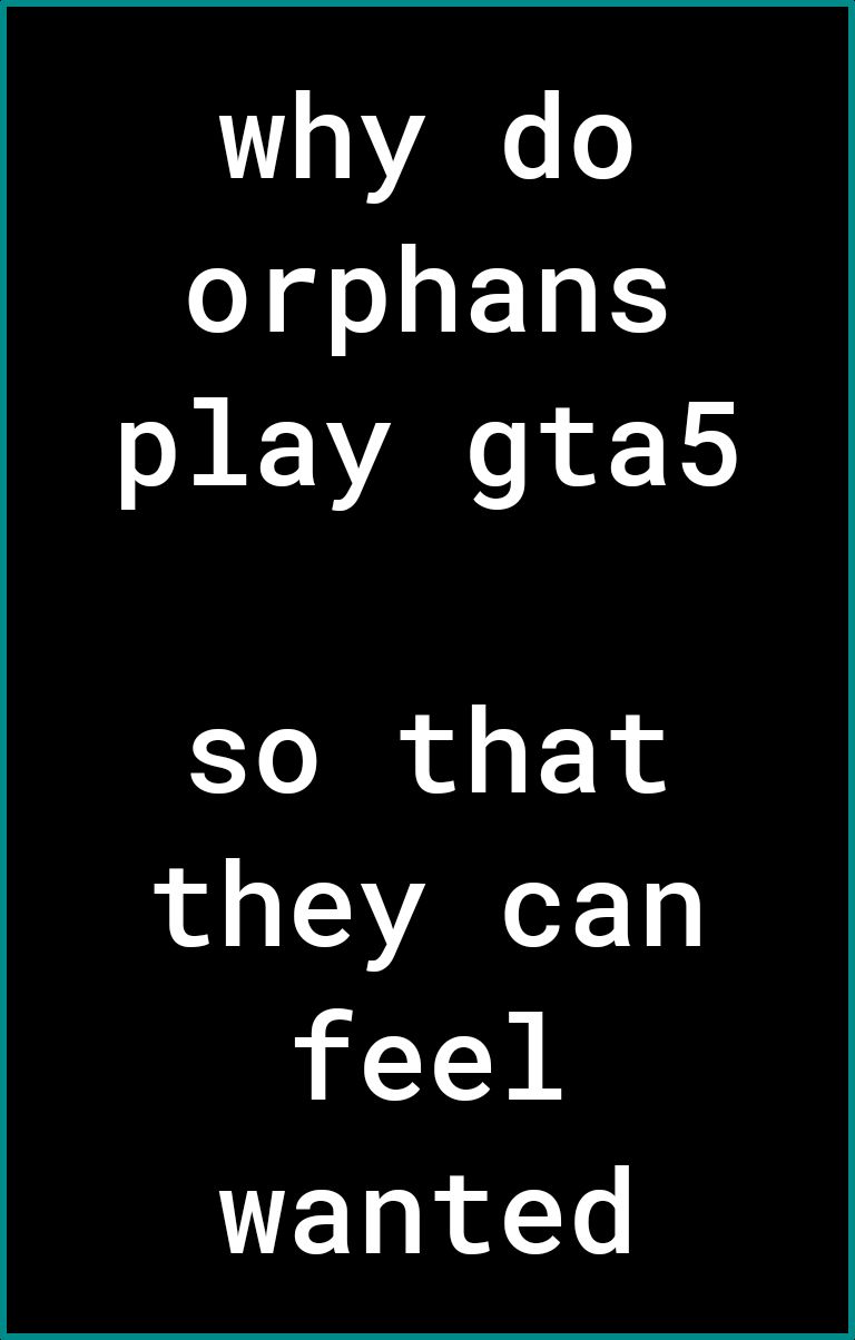 why do orphans NN 13 so that they can feel ETLe