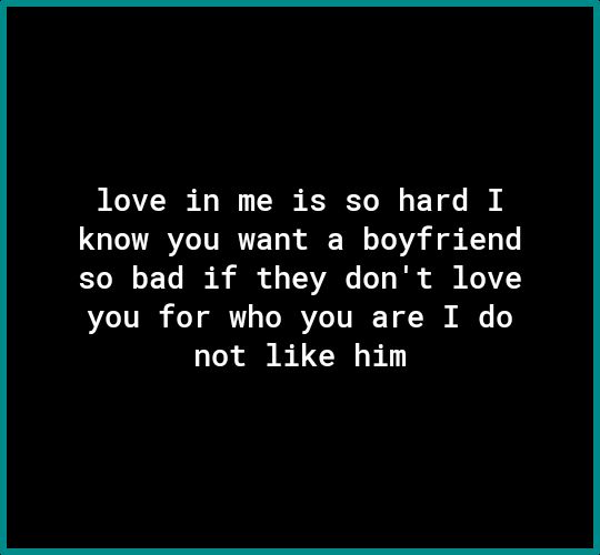 love in me is so hard I know you want a boyfriend T E Te I o VY VAR T T o K3 V7Y NLLUIR oY TR VZO TV T of A not like him