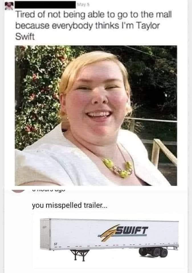 Tired of not being able to go to the mall because everybody thinks Im Taylor Swift