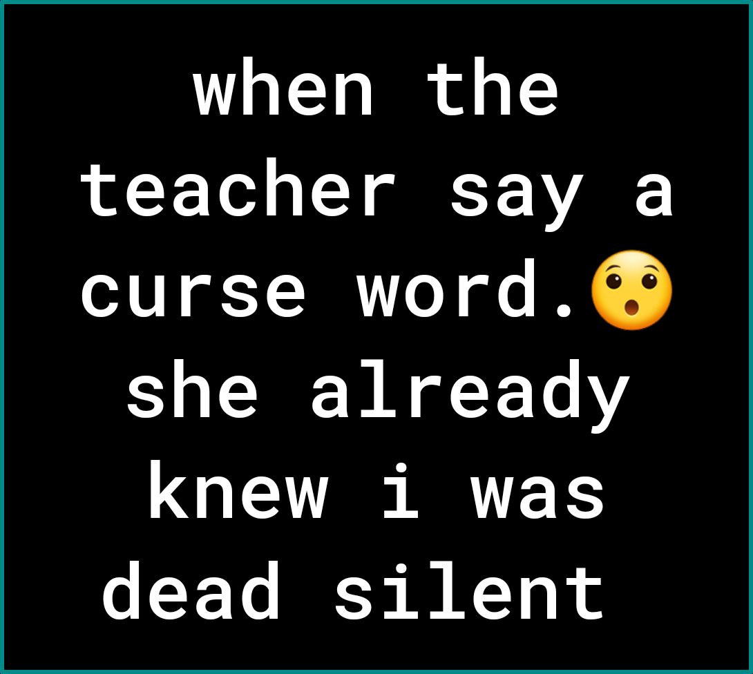 when the T Tod o 1 G VARE curse word she already CQEVEERELS dead silent