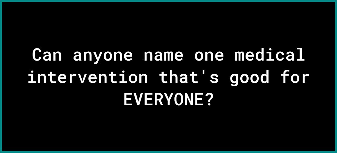 Can anyone name one medical R Y VZ To ko o T ol s T N ol o Yo Yo IR oY o EVERYONE