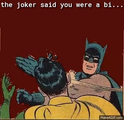 the joker said you were a bi