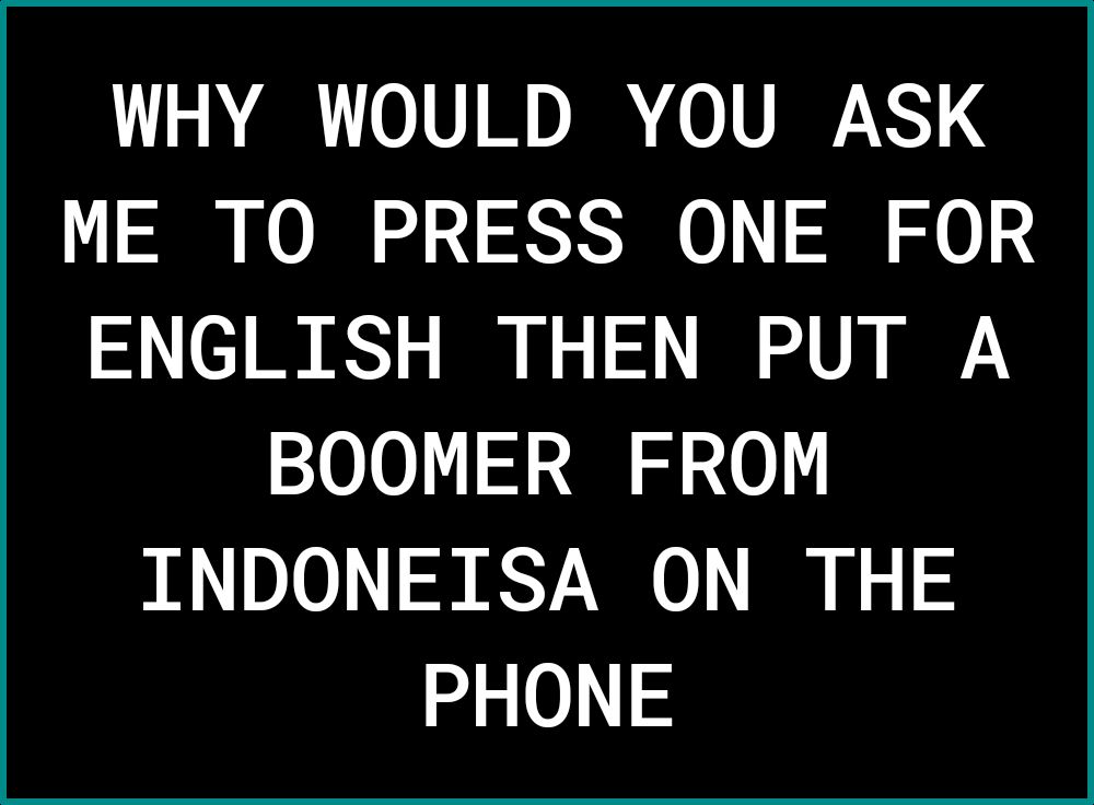 oA 01VMolan 0VRNS o1 O B o SRRSO S 0 3 ENGLISH THEN PUT A BOOMER FROM INDONEISA ON THE PHONE