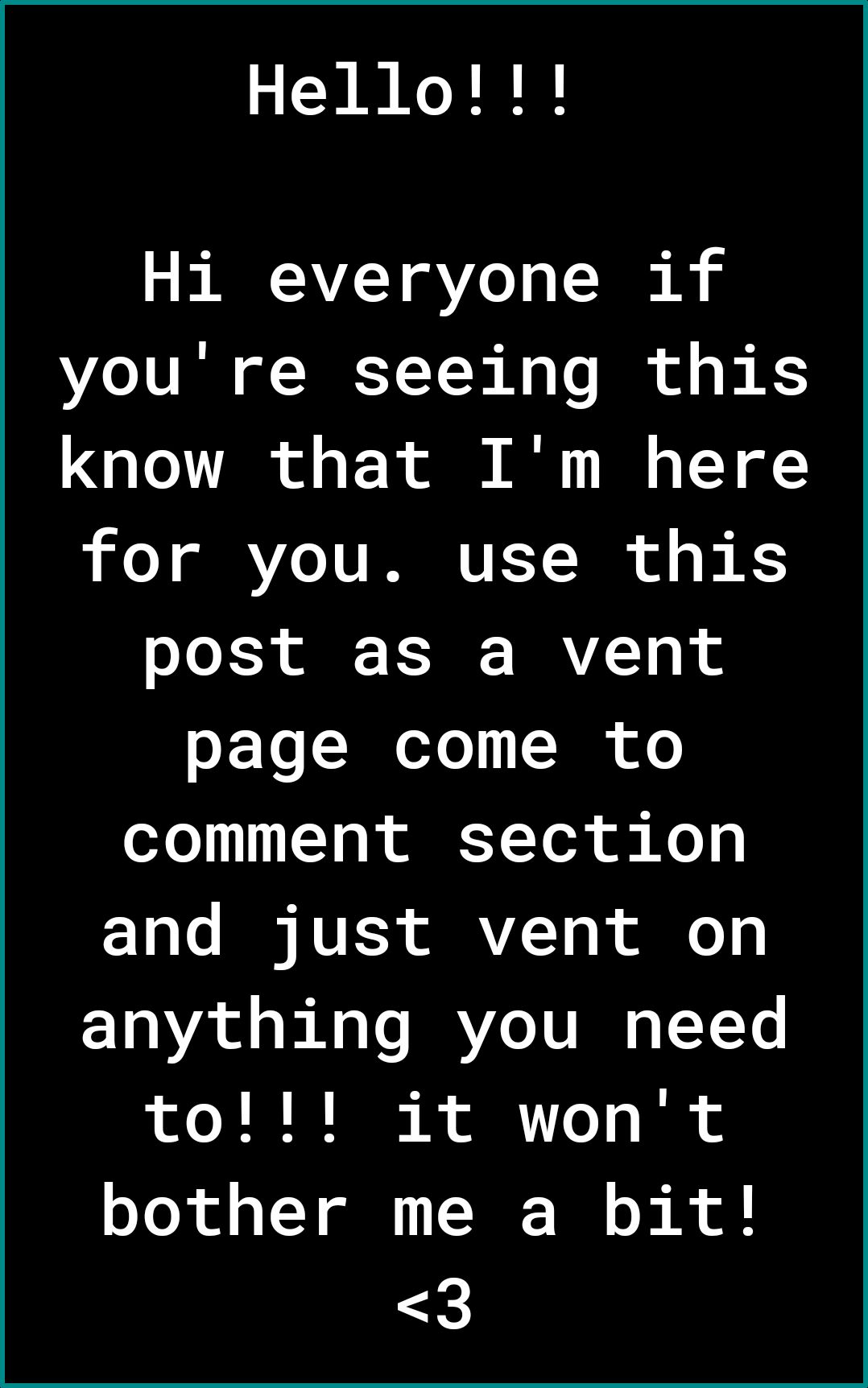 GENNERRE Hi everyone if V4o 1V RN ol BRE T Y N A o o I of g B K know that Im here Lo g o 1V ISRV L of o s K5 post as a vent SE ToJelo BR o o0111 g R WY Tod o Ko g Yol I NVESR ERVZ Tok oy anything you need to it wont bother me a bit 3