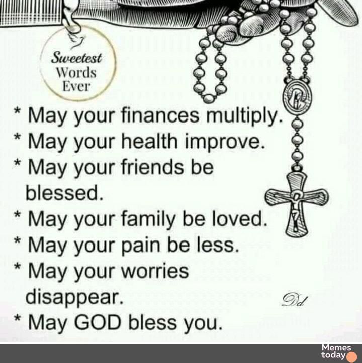 Words ver QLY 7 May your finances multiply s May your health improve May your friends be blessed May your family be loved May your pain be less May your worries disappear Sy May GOD bless you emes today