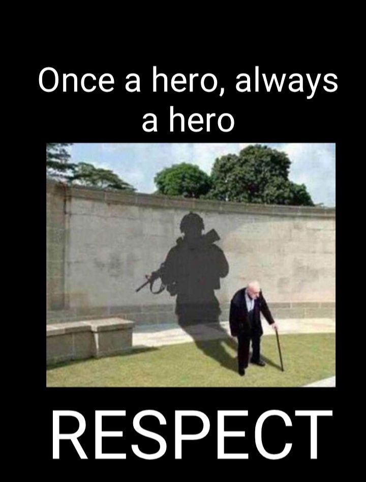 Once a hero always a hero RESPECT