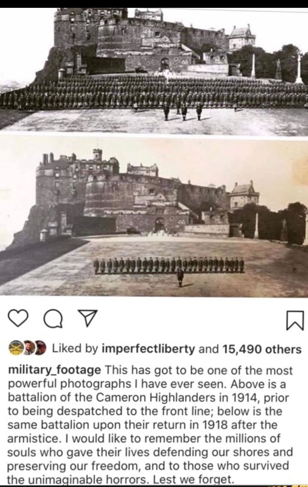 PP Liked by imperfectliberty and 15490 others military_footage This has got to be one of the most powerful photographs have ever seen Above is a battalion of the Cameron Highlanders in 1914 prior to being despatched to the front line below is the same battalion upon their return in 1918 after the armistice would like to remember the millions of souls who gave their lives defending our shores and p