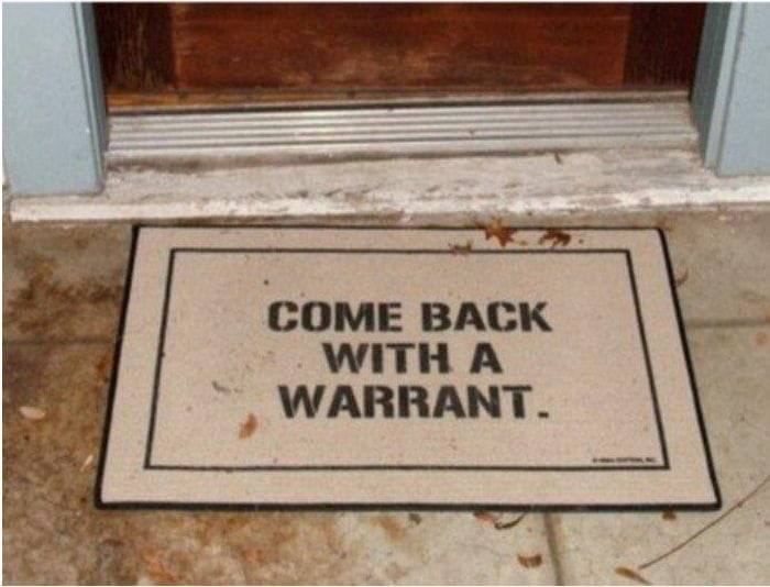 COME BACK WITH A WARRANT