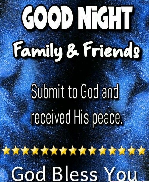 GOOD NiGHT Famlg Frlevd9 Suhmlttoodand received His peaoe tiiiit God Bless Yolur