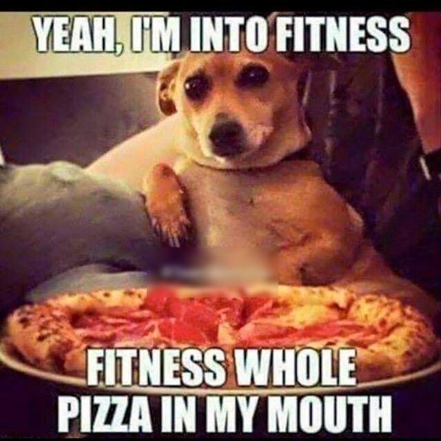 m M INTO FITNESS g FITHESS WIIIIlE PIZZA IN MY MOUTH