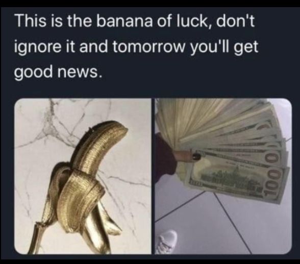 This is the banana of luck dont fealel NI 1aTe Reelyalol o VAVeIVY WoT13 good news