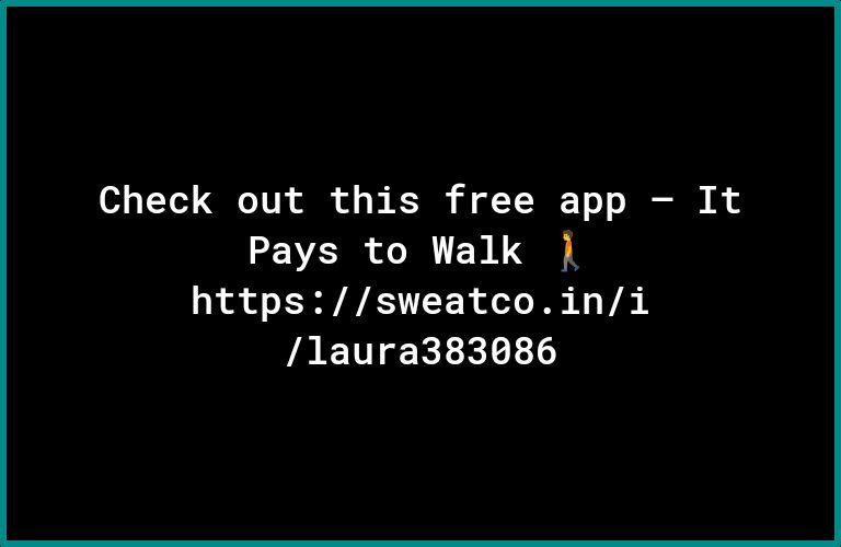 Check out this free app It Pays to Walk httpssweatcoini PRI kR