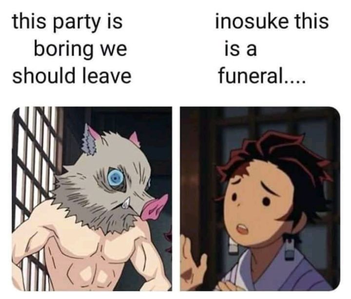 this party is inosuke this boring we isa should leave funeral