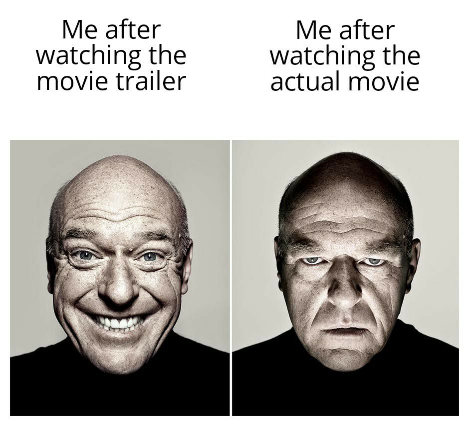 Me after Me after watching the watching the movie trailer actual movie