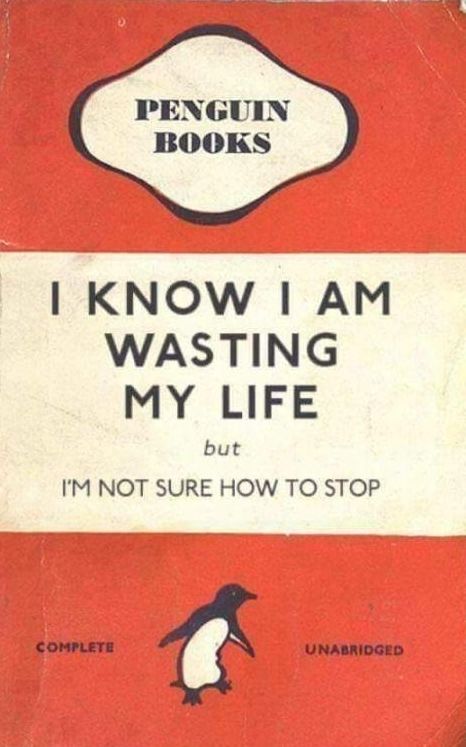 PENGUIN BOOKS KNOW AM WASTING MY LIFE but IM NOT SURE HOW TO STOP compLETE UNABRIDGED