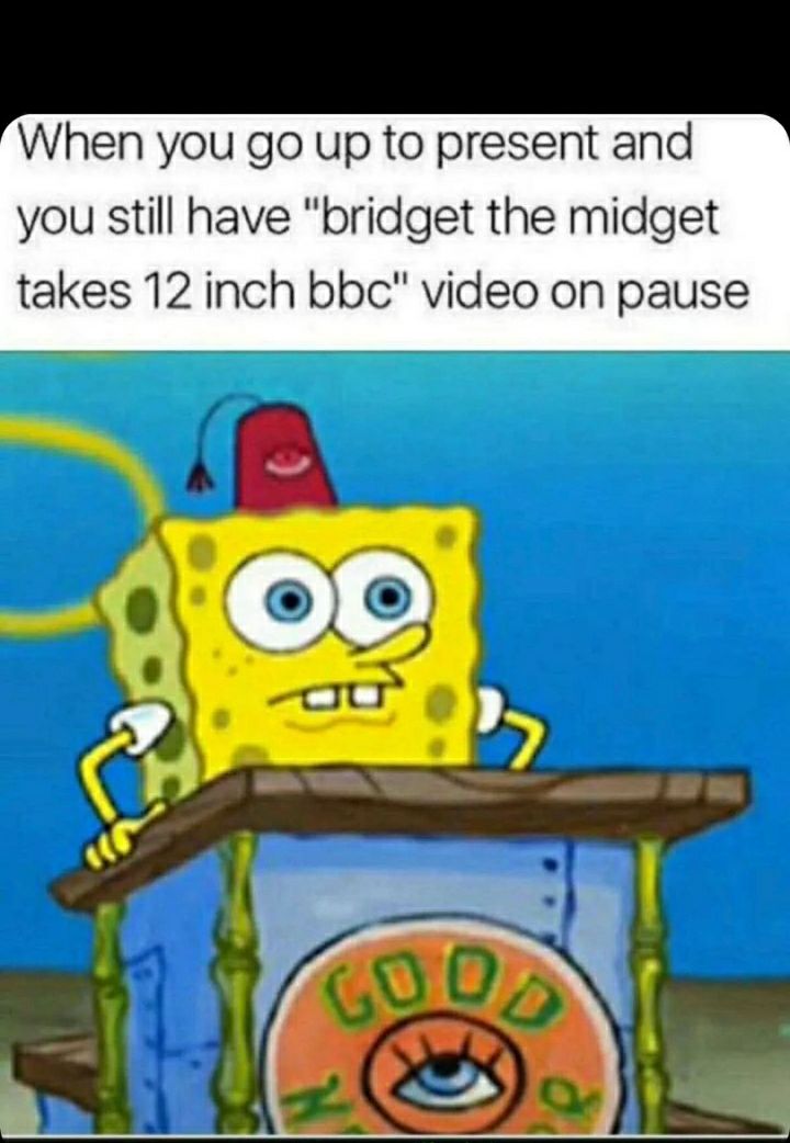 When you go up to present and you still have bridget the midget takes 12 inch bbc video on pause