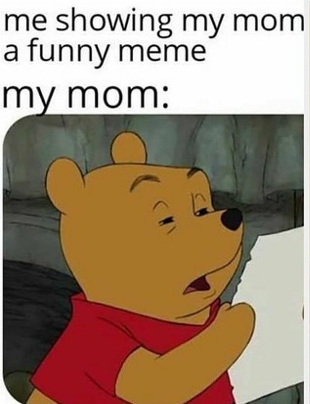 me showing my mom a funny meme my moim