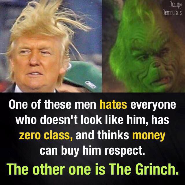 0 G GETN G IG ELGEGAT g T y OGS R OO QTG T M ES zero class and thinks money can buy him respect The other one is The Grinch