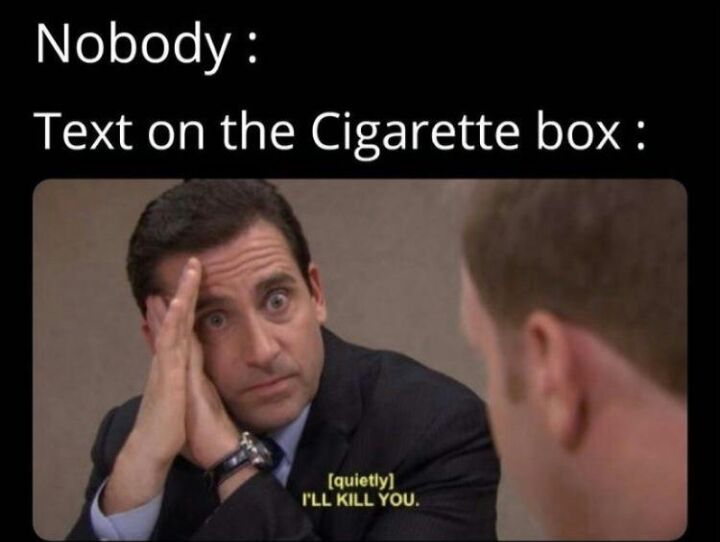 ooJoTe VAS Text on the Cigarette box gy v quietly FLLKILL YOU
