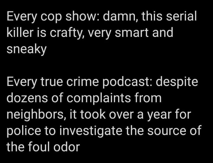 Every cop show damn this serial killer is crafty very smart and sneaky Every true crime podcast despite dozens of complaints from ETTo aloTe g1 oTo oI RV Td og police to investigate the source of LU TSR oV NeTsog