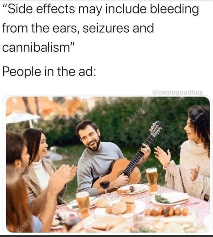 Side effects may include bleeding from the ears seizures and cannibalism People in the ad
