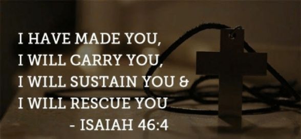 T HAVE MADE YOU I WILL CARRY YOU I WILL SUSTAIN YOU INVJ IR Re10 0 e8 ISAIAH 464