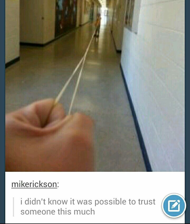 mikerickson i didnt know it was possible to trust someone this much