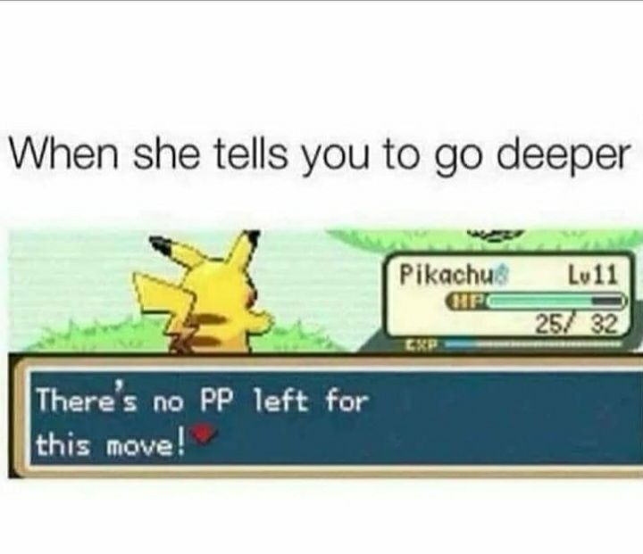 When she tells you to go deeper Pikachu Lvll 25 32 e Theres no PP left for this move