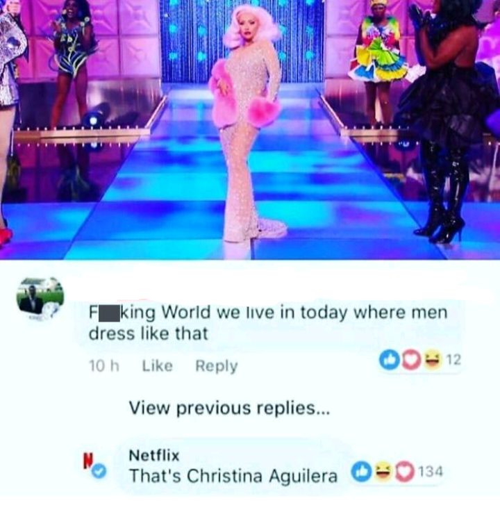 Ff FIllking World we live in today where men dress like that Like Reply O View previous replies Netflix Thats Christina Aguilera 0