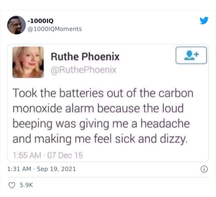 10001Q 4 10001QMoments Ruthe Phoenix RuthePhoenix Took the batteries out of the carbon monoxide alarm because the loud beeping was giving me a headache and making me feel sick and dizzy 166 AM 7 Dec 1F 131 AM Sep 19 2021 Q 59k