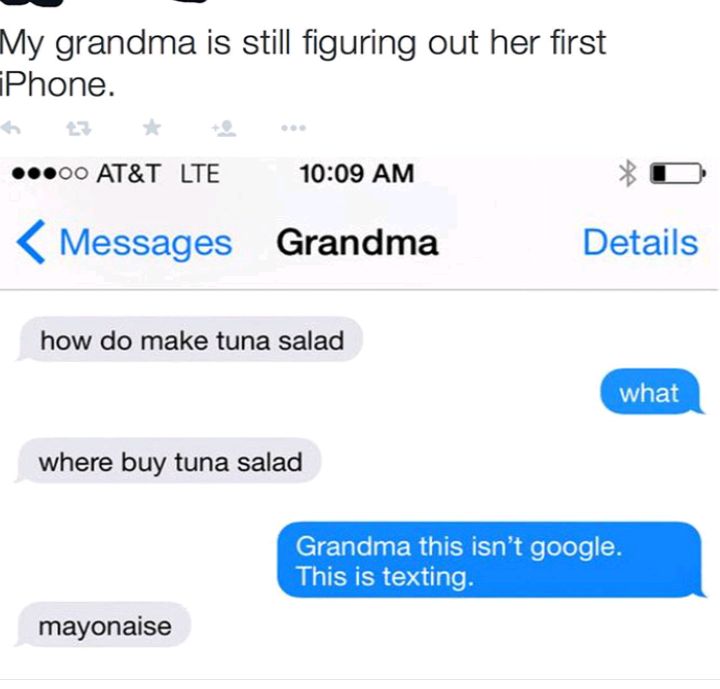 My grandma is still figuring out her first Phone eeec0 ATT LTE 1009 AM 3 Messages Grandma Details how do make tuna salad where buy tuna salad CIETalel0a ER NN gl e eToTe This is texting mayonaise